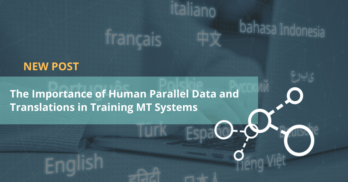 The Importance of Human Parallel Data and Translations in Training MT